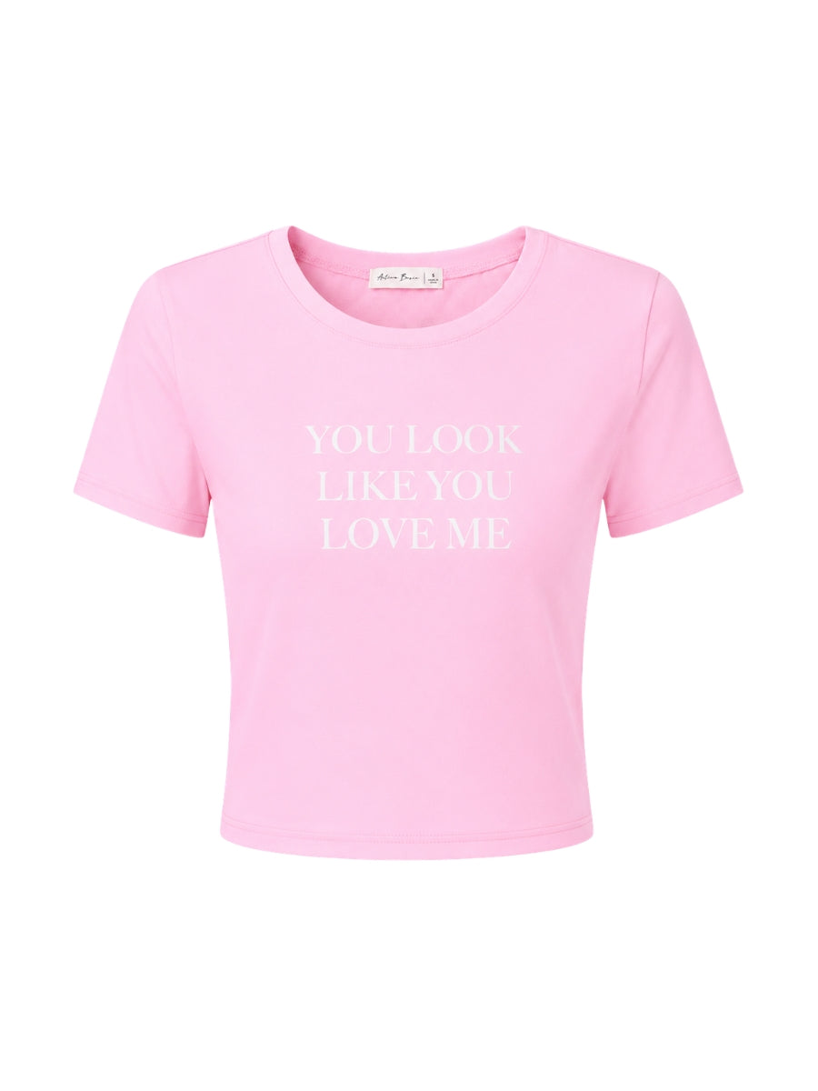 You Look Like You Love Me T-Shirt